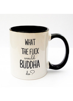 Tasse mit Spruch What the fuck would Buddha do ts170