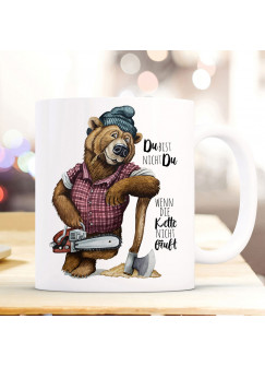 Tasse Becher Bär Bärchen Holzfäller Kettensäge Kaffeepott Spruch Du bist nicht Du Kaffeebecher Kaffeetasse Geschenk Bruder Onkel Papa ts2057